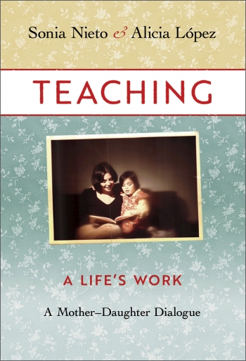 The cover of Teaching: A Life's Work features a photo of the authors reading together when Alicia Nieto López ’91 was a toddler.