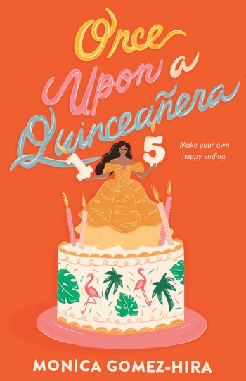 The cover of Once Upon a Quinceañera by Monica Gomez-Hira ’95 is a painting of a young woman in a ball gown atop a cake decorated with pink flamingos.