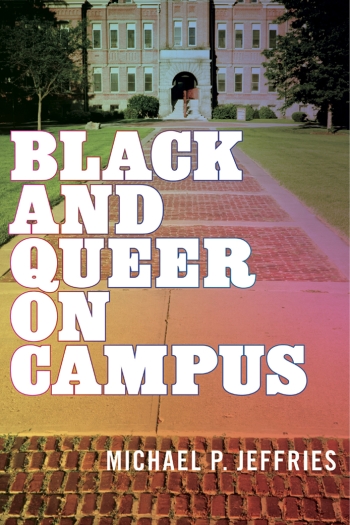 The cover of Black and queer on Campus displays a photo of a walkway leading to a college building.