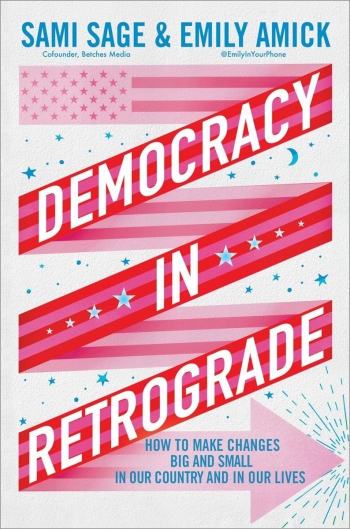 An image of the red. white, and blue all-type cover of Democracy in Retrograde: How to Make Changes Big and Small in Our Country and In Our Lives