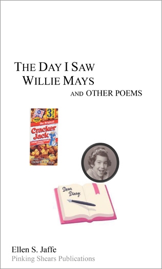 The cover of "The Day I Saw Willie Mays and Other Poems"  contains three images: a childhood photo of Ellen Jaffe '66, a box of Cracker Jack, and a girl's open diary with a pen resting on it. 