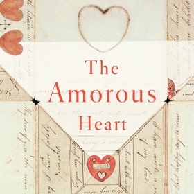 An image of the cover of The Amorous Heart shows heart=shaped illustrations on an antique letter.