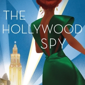 The cover of "The Hollywood Spy" is a painting of a woman in a 1940s' evening gown, looking toward LA at night.