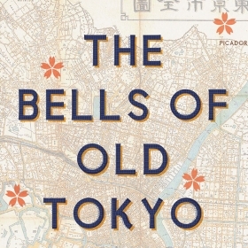The cover of Bells of Old Tokyo by Anna Sherman '92 consists of type superimposed over a map of Tokyo