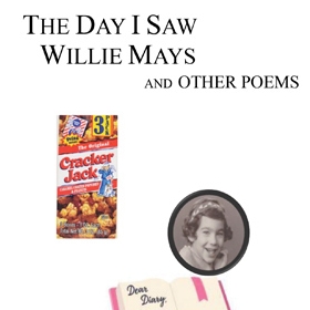 The cover of "The Day I Saw Willie Mays and Other Poems"  contains three images: a childhood photo of Ellen Jaffe '66, a box of Cracker Jack, and a girl's open diary with a pen resting on it. 
